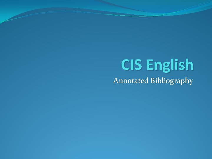 CIS English Annotated Bibliography 