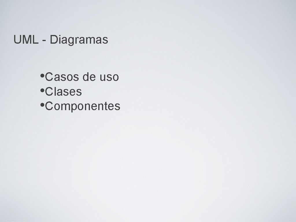 UML - Diagramas • Casos de uso • Clases • Componentes 