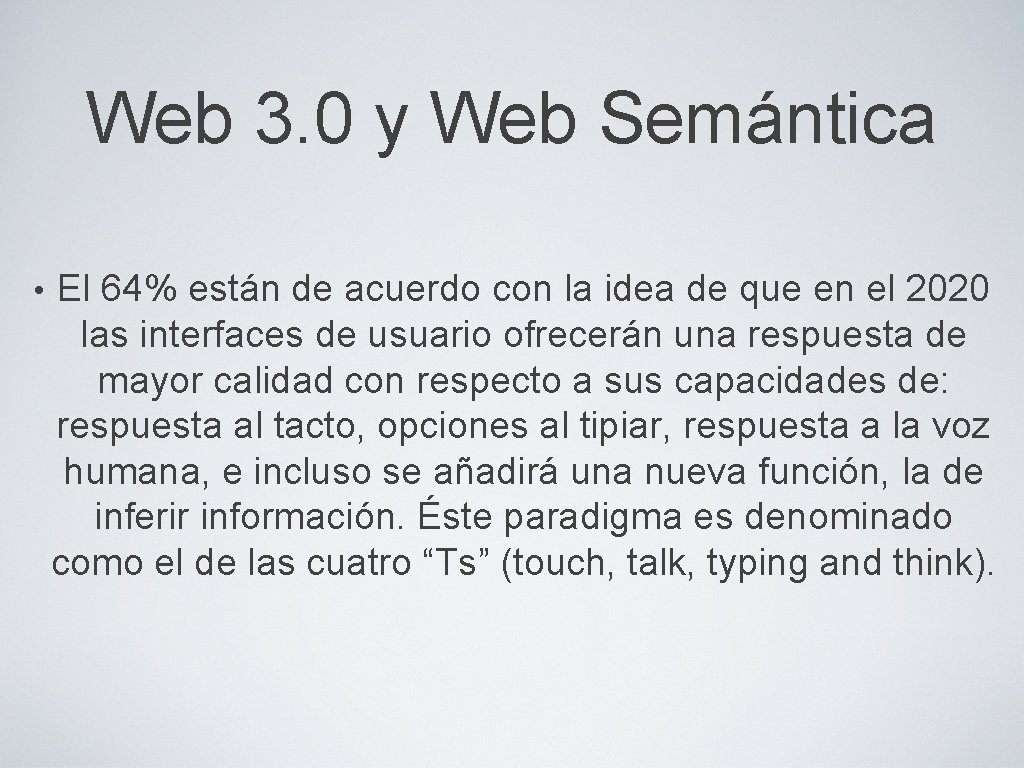 Web 3. 0 y Web Semántica • El 64% están de acuerdo con la