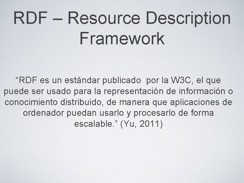 RDF – Resource Description Framework “RDF es un estándar publicado por la W 3