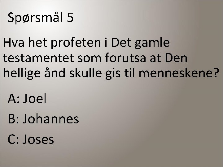 Spørsmål 5 Hva het profeten i Det gamle testamentet som forutsa at Den hellige