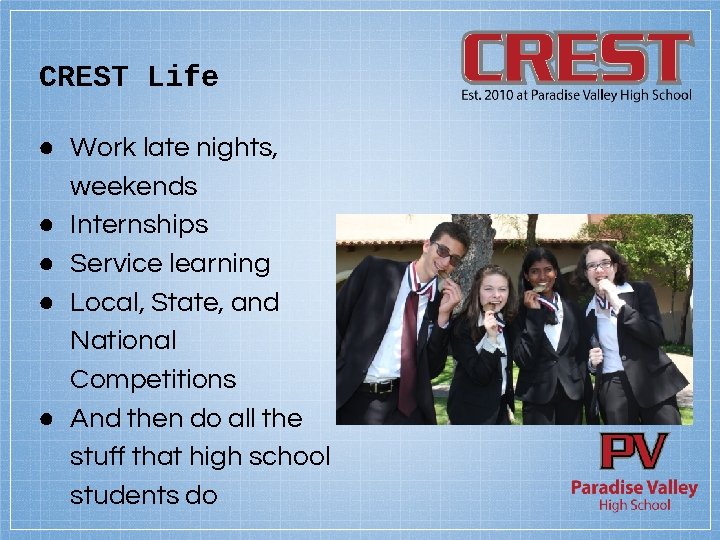 CREST Life ● Work late nights, weekends ● Internships ● Service learning ● Local,