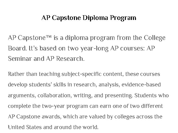 AP Capstone Diploma Program AP Capstone™ is a diploma program from the College Board.