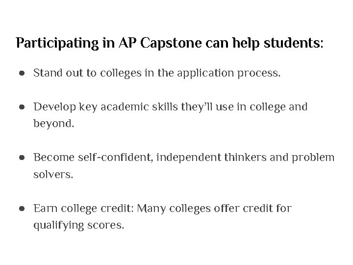 Participating in AP Capstone can help students: ● Stand out to colleges in the