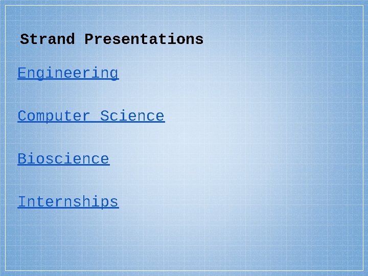 Strand Presentations Engineering Computer Science Bioscience Internships 