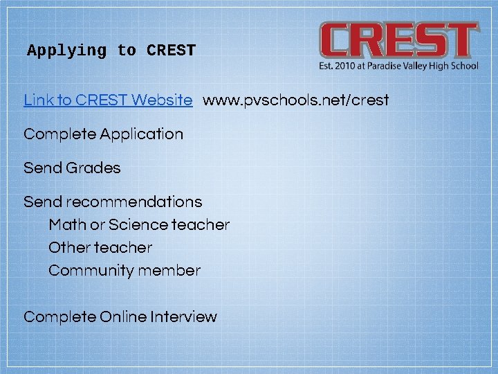 Applying to CREST Link to CREST Website www. pvschools. net/crest Complete Application Send Grades