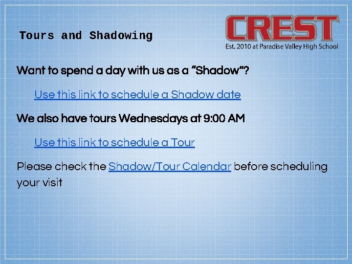 Tours and Shadowing Want to spend a day with us as a “Shadow”? Use