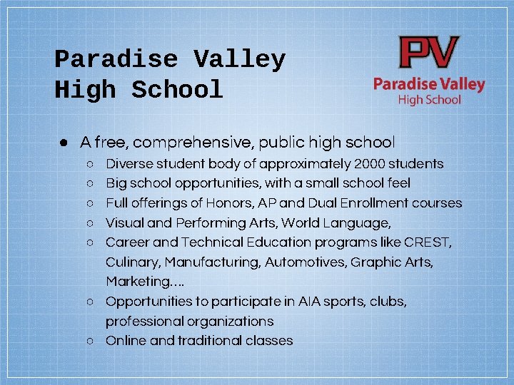 Paradise Valley High School ● A free, comprehensive, public high school Diverse student body