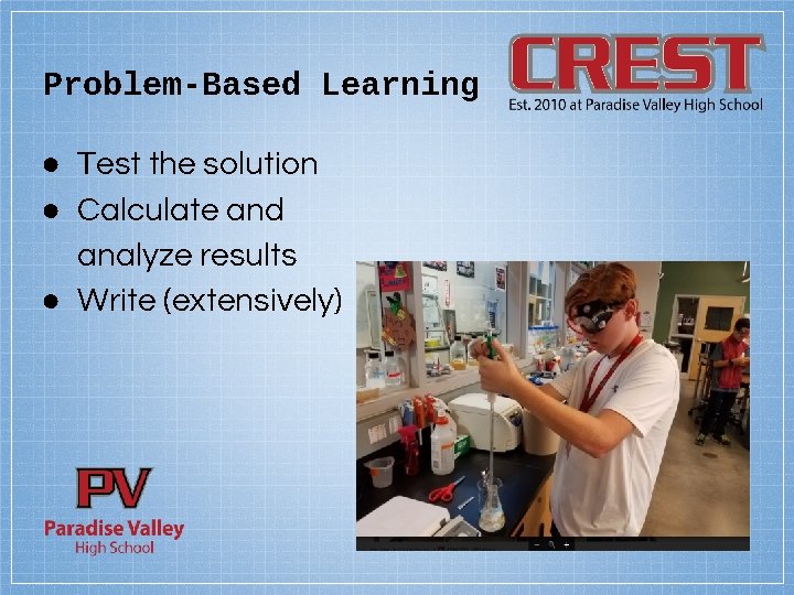 Problem-Based Learning ● Test the solution ● Calculate and analyze results ● Write (extensively)