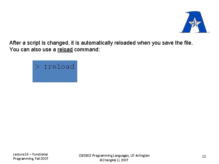 After a script is changed, it is automatically reloaded when you save the file.