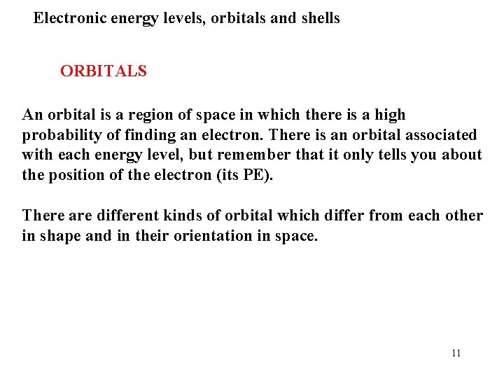 Electronic energy levels, orbitals and shells ORBITALS An orbital is a region of space