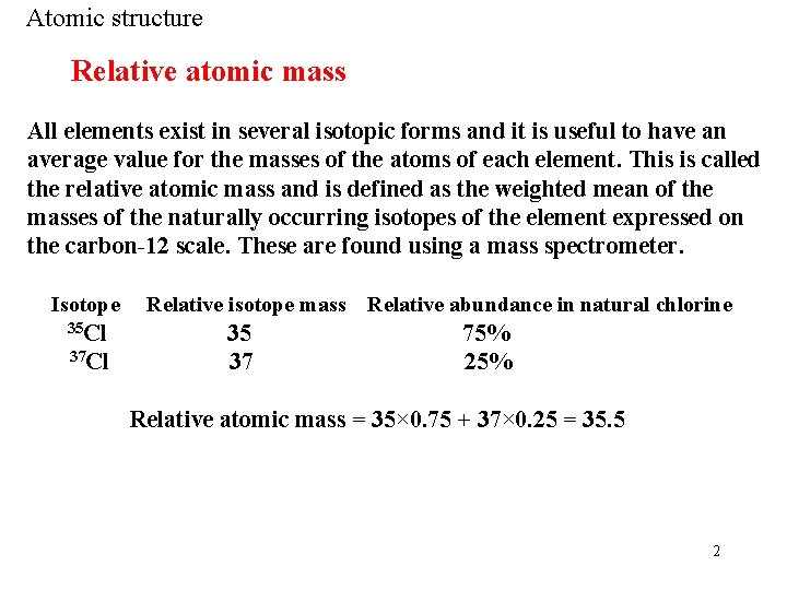 Atomic structure Relative atomic mass All elements exist in several isotopic forms and it