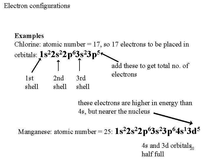Electron configurations Examples Chlorine: atomic number = 17, so 17 electrons to be placed