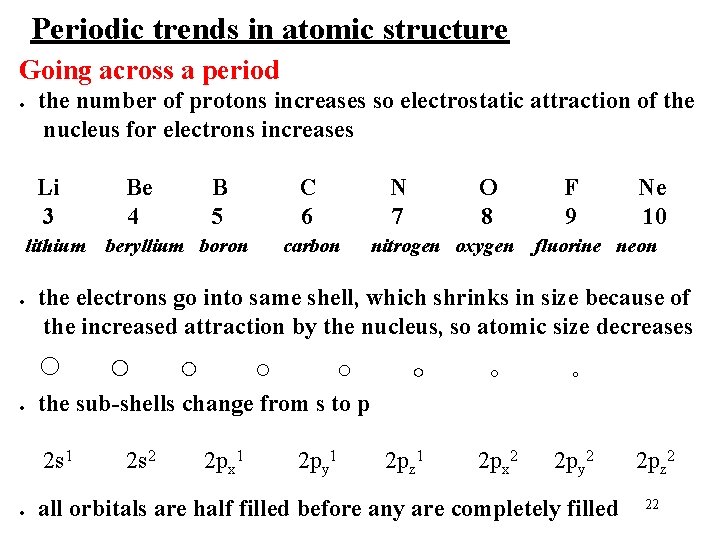 Periodic trends in atomic structure Going across a period ● the number of protons