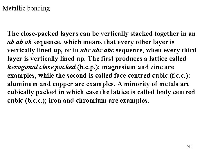 Metallic bonding The close-packed layers can be vertically stacked together in an ab ab