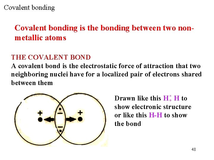 Covalent bonding is the bonding between two nonmetallic atoms THE COVALENT BOND A covalent