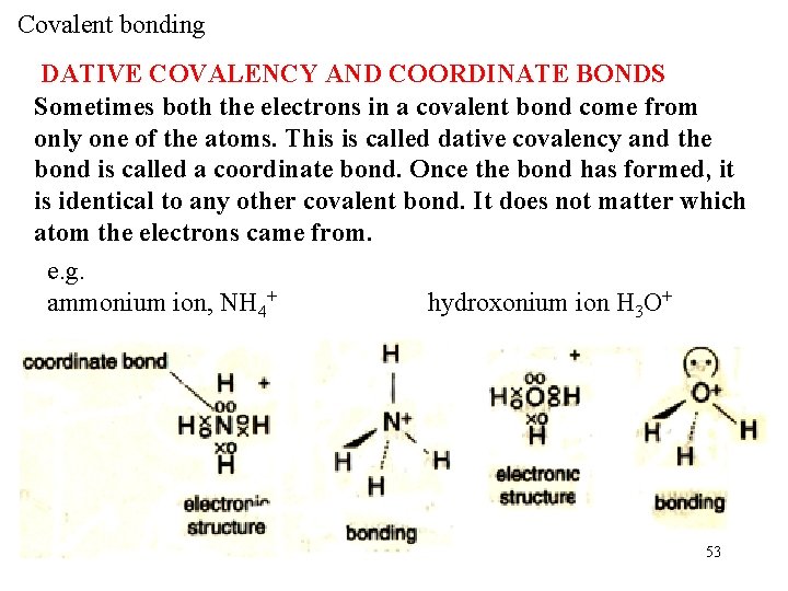 Covalent bonding DATIVE COVALENCY AND COORDINATE BONDS Sometimes both the electrons in a covalent