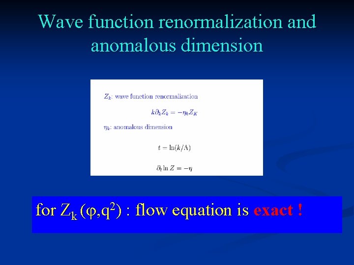 Wave function renormalization and anomalous dimension for Zk (φ, q 2) : flow equation