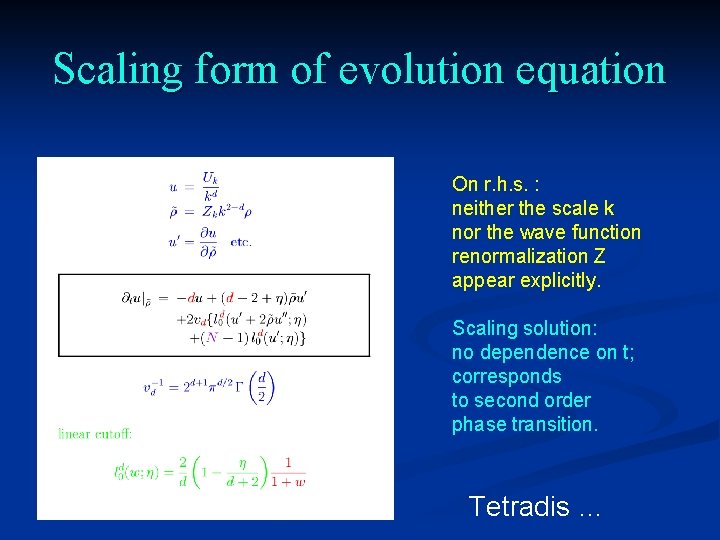 Scaling form of evolution equation On r. h. s. : neither the scale k