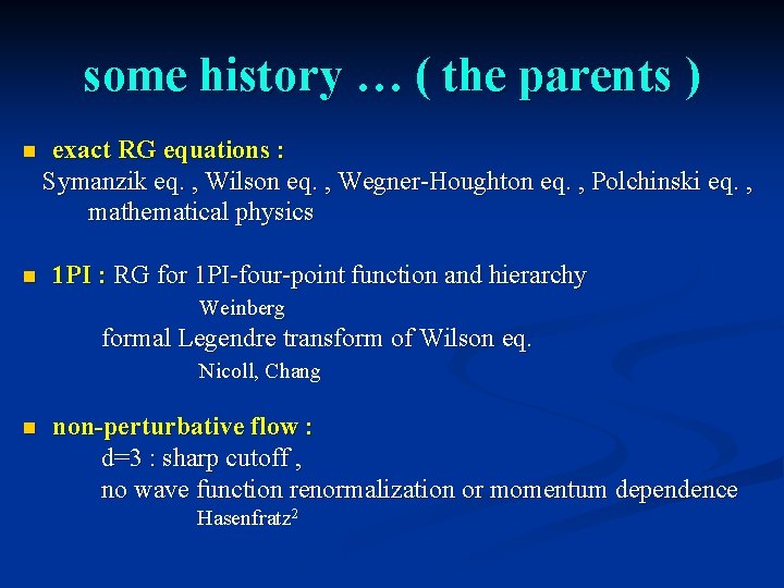 some history … ( the parents ) n n exact RG equations : Symanzik