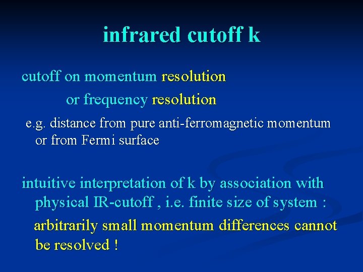 infrared cutoff k cutoff on momentum resolution or frequency resolution e. g. distance from