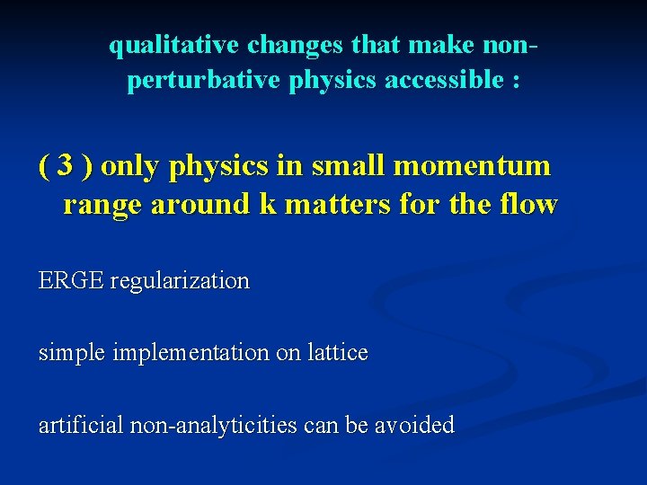 qualitative changes that make nonperturbative physics accessible : ( 3 ) only physics in