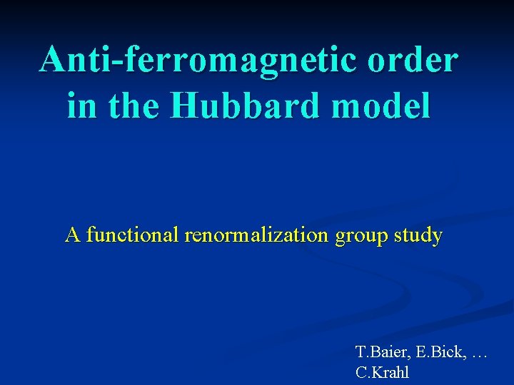 Anti-ferromagnetic order in the Hubbard model A functional renormalization group study T. Baier, E.