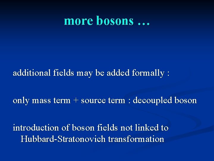 more bosons … additional fields may be added formally : only mass term +