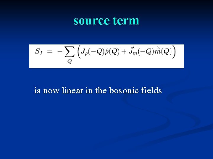 source term is now linear in the bosonic fields 