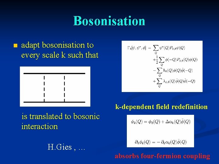 Bosonisation n adapt bosonisation to every scale k such that k-dependent field redefinition is
