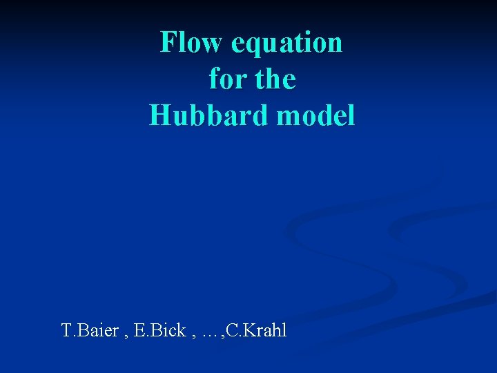 Flow equation for the Hubbard model T. Baier , E. Bick , …, C.