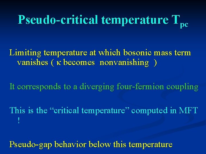 Pseudo-critical temperature Tpc Limiting temperature at which bosonic mass term vanishes ( κ becomes