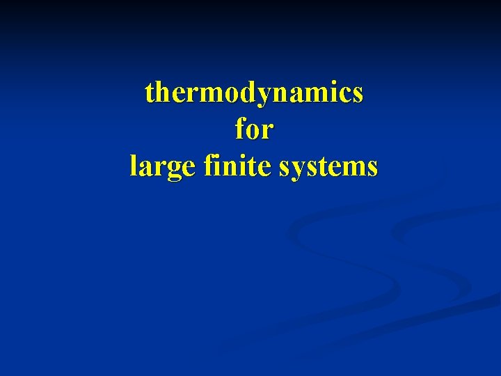 thermodynamics for large finite systems 