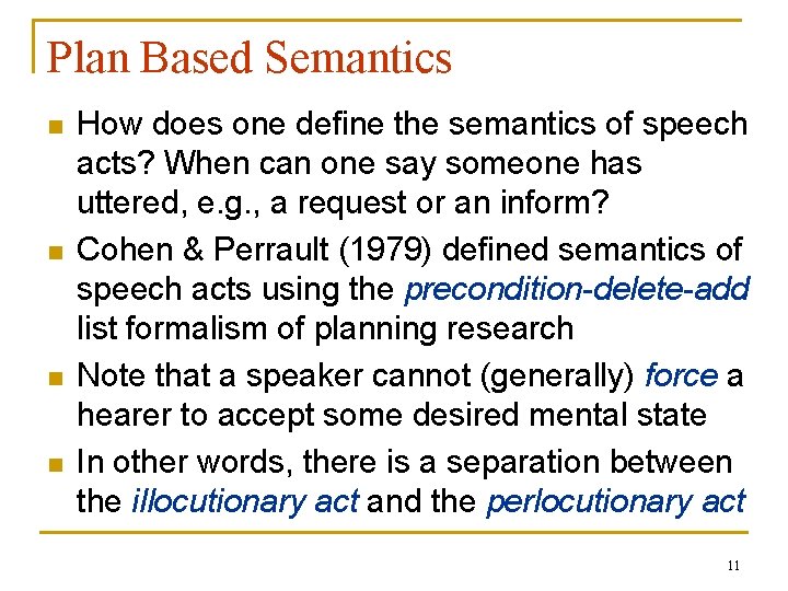 Plan Based Semantics n n How does one define the semantics of speech acts?