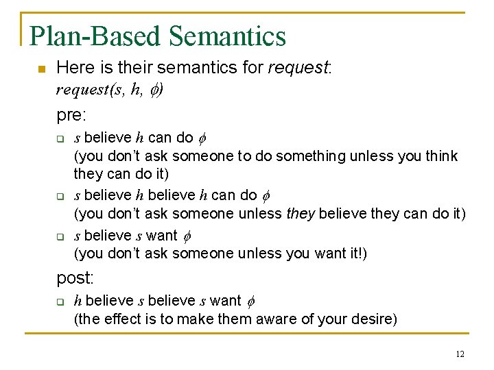 Plan-Based Semantics n Here is their semantics for request: request(s, h, f) pre: q