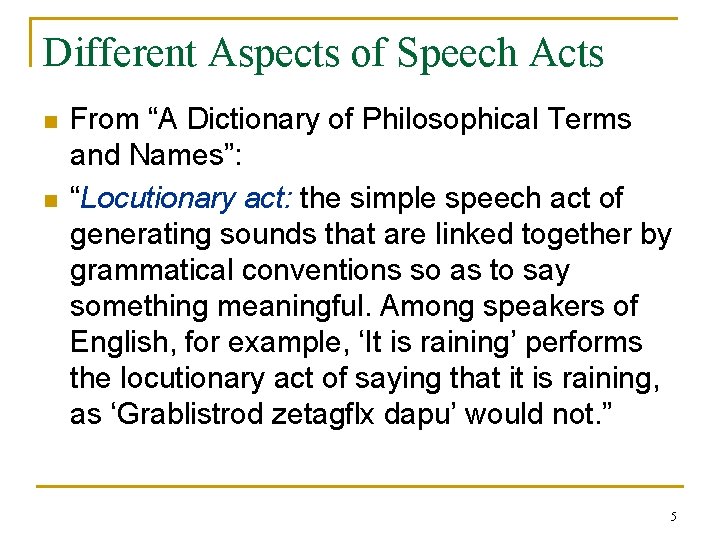 Different Aspects of Speech Acts n n From “A Dictionary of Philosophical Terms and