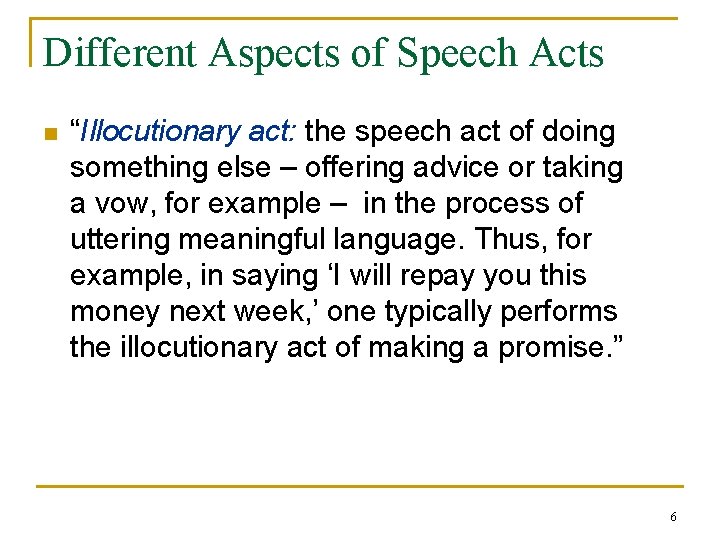 Different Aspects of Speech Acts n “Illocutionary act: the speech act of doing something