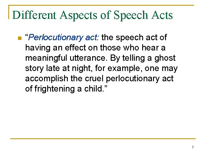 Different Aspects of Speech Acts n “Perlocutionary act: the speech act of having an