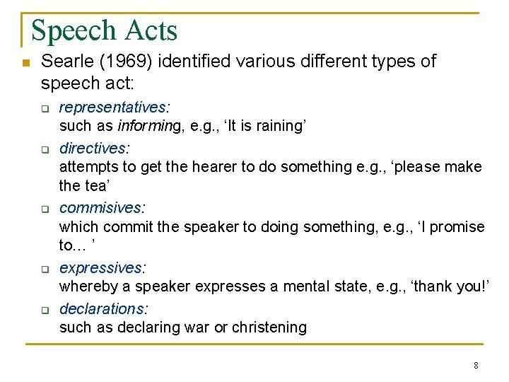 Speech Acts n Searle (1969) identified various different types of speech act: q q