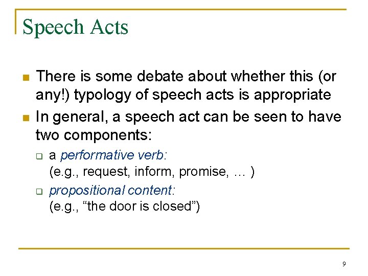 Speech Acts n n There is some debate about whether this (or any!) typology