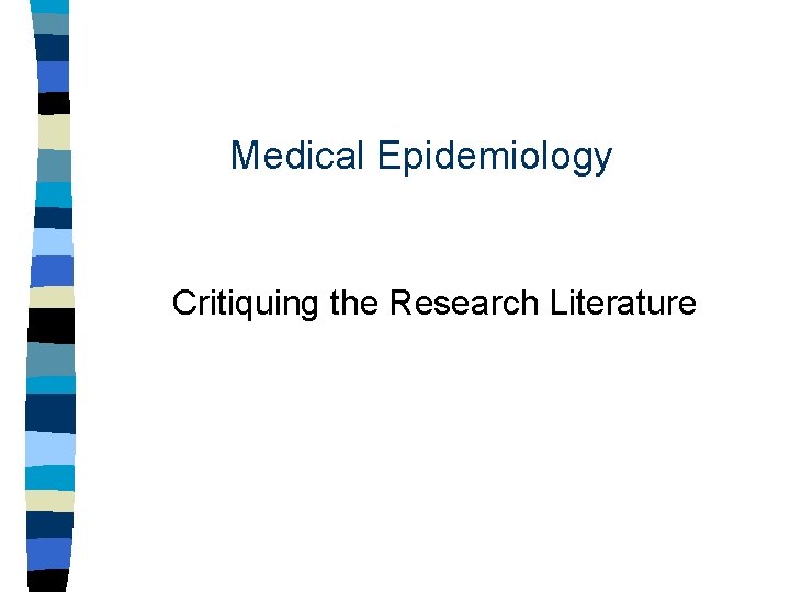 Medical Epidemiology Critiquing the Research Literature 