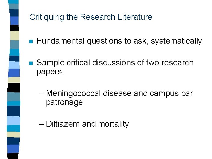 Critiquing the Research Literature n Fundamental questions to ask, systematically n Sample critical discussions