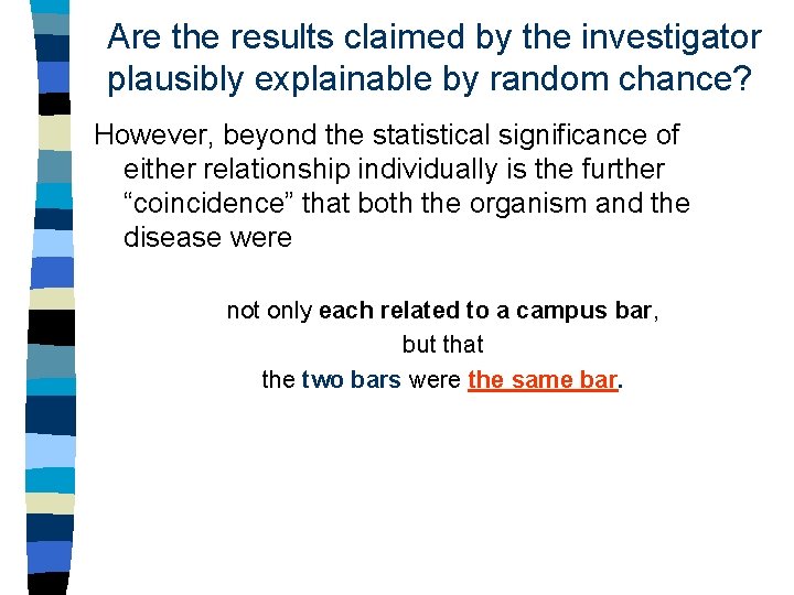 Are the results claimed by the investigator plausibly explainable by random chance? However, beyond