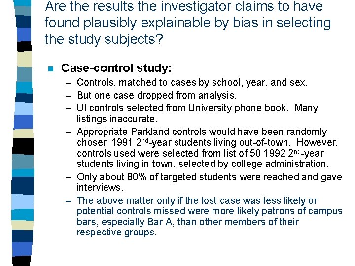 Are the results the investigator claims to have found plausibly explainable by bias in