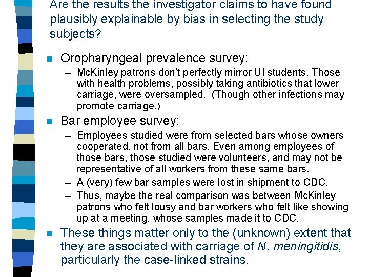 Are the results the investigator claims to have found plausibly explainable by bias in