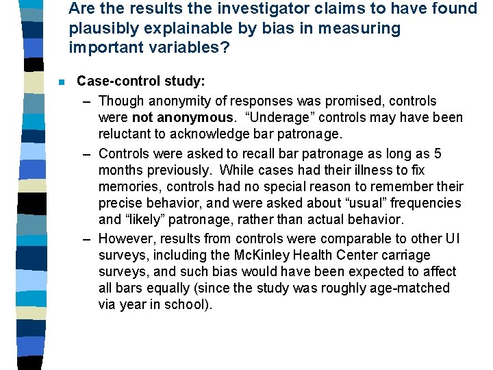 Are the results the investigator claims to have found plausibly explainable by bias in