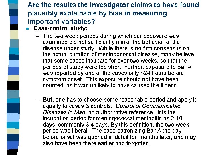 Are the results the investigator claims to have found plausibly explainable by bias in