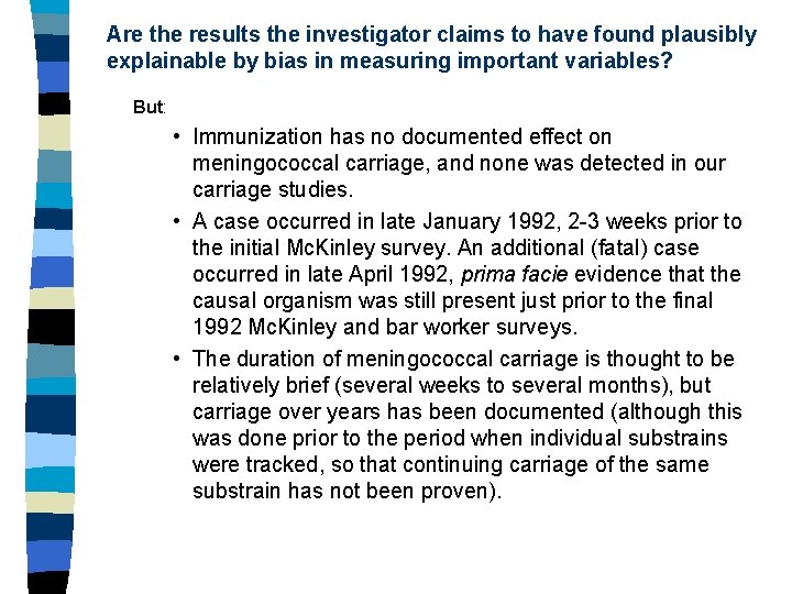 Are the results the investigator claims to have found plausibly explainable by bias in