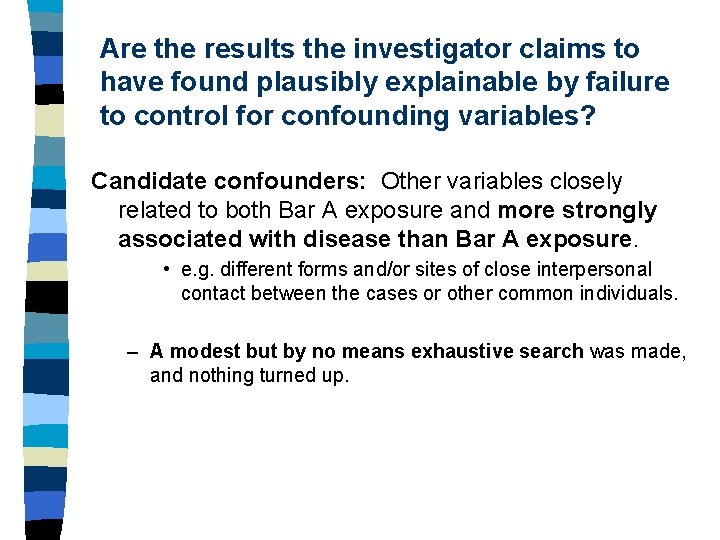 Are the results the investigator claims to have found plausibly explainable by failure to