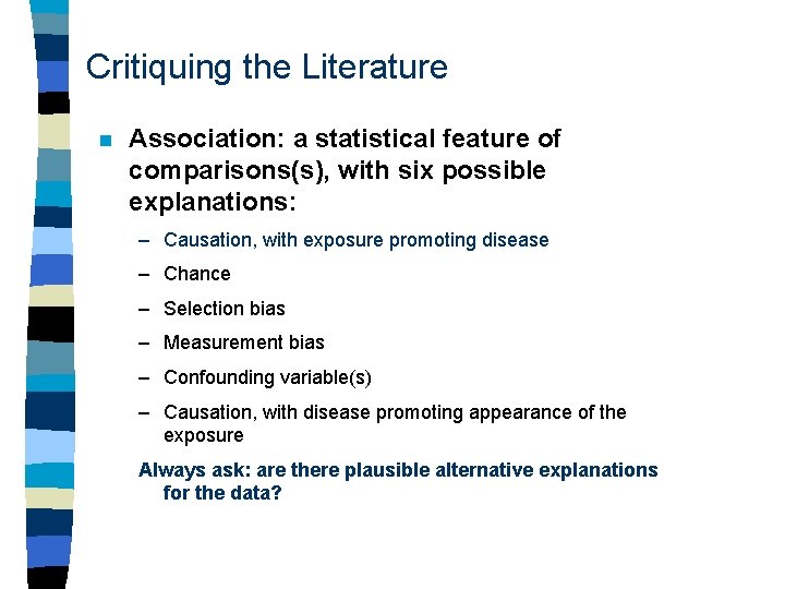 Critiquing the Literature n Association: a statistical feature of comparisons(s), with six possible explanations: